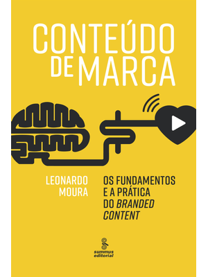Conteúdo de Marca: os Fundamentos e a Prática do Branded Content