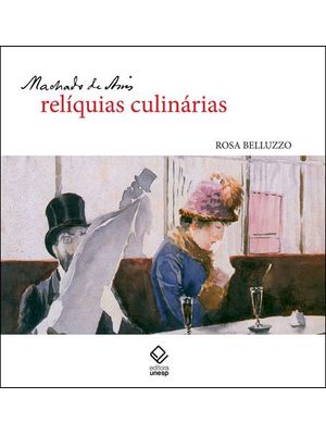 Machado de Assis: Relíquias Culinárias
