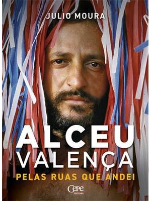 Pelas Ruas Que Andei: Uma Biografia de Alceu Valença
