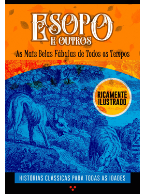 Fábulas de Esopo: as Mais Bela Fábulas de Todos os Tempos