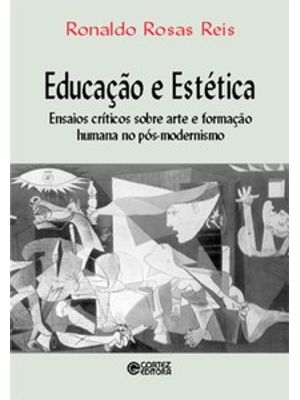 Educação e Estética: Ensaios Críticos sobre Arte e Formação Humana no Pós-Modernismo