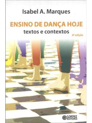 Ensino de Dança Hoje: Textos e Contextos