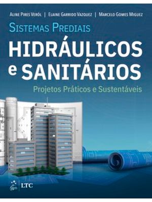 Sistemas Prediais Hidráulicos e Sanitários: Projetos Práticos e Sustentáveis