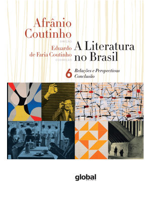 A Literatura no Brasil - Relações e Perspectivas - Conclusão: Volume Vi