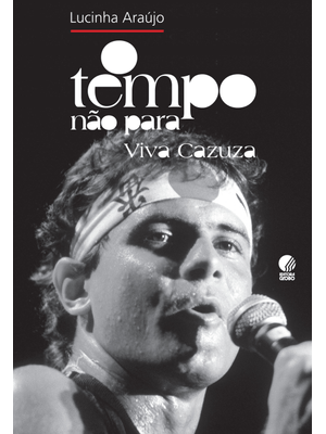 O Tempo Não Para: Viva Cazuza