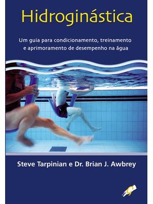 Hidroginástica: Um Guia para Condicionamento, Treinamento e Aprimoramento de Desempenho na Água