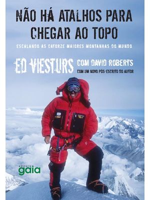 Não Há Atalhos para Chegar Ao Topo: Escalando as Catorze Maiores Montanhas do Mundo