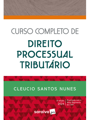 Curso Completo de Direito Processual Tributário - 6ª Edição 2024
