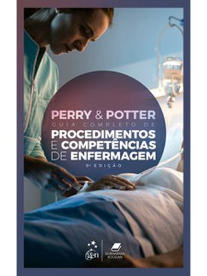 Perry & Potter - Guia Completo de Procedimentos e Competências de Enfermagem