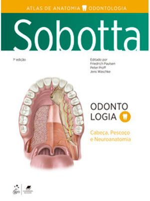 Sobotta Atlas de Anatomia - Odontologia | Cabeça, Pescoço e Neuroanatomia