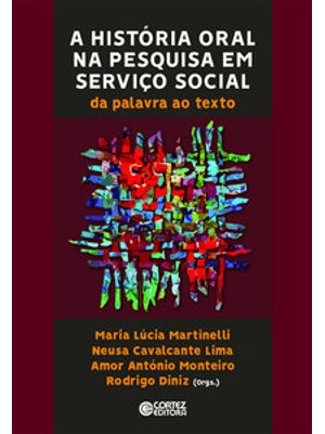 A História Oral na Pesquisa em Serviço Social