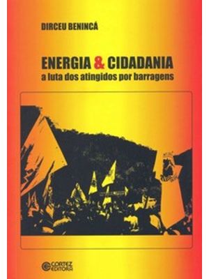 Energia & Cidadania: a Luta dos Atingidos por Barragens