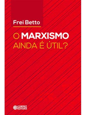 Marxismo Ainda É Útil? (O)