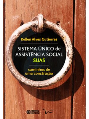 Sistema Único de Assistência Social - Suas: Caminhos de Uma Construção