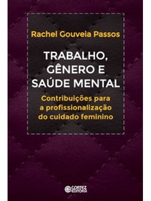 Trabalho, Gênero e Saúde Mental: Contribuições a Profissionalização do Cuidado Feminino