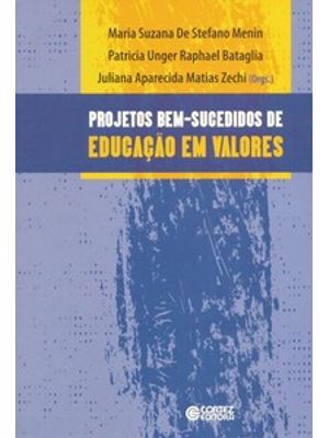 Projetos Bem-Sucedidos de Educação em Valores: Relatos de Escolas Públicas Brasileiras
