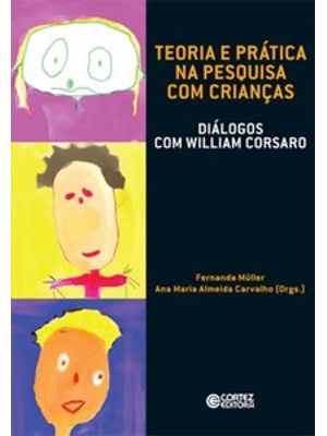Teoria e Prática na Pesquisa com Crianças: Diálogos com William Corsaro