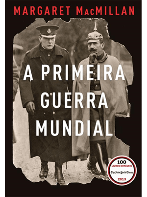 A Primeira Guerra Mundial: Que Acabaria com as Guerras
