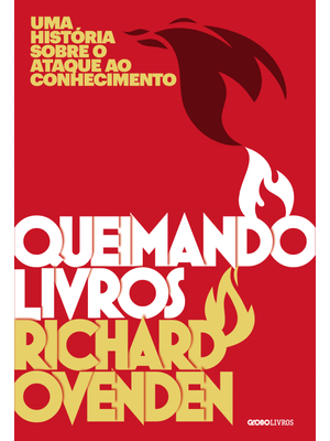 Queimando Livros: Uma História sobre o Ataque Ao Conhecimento