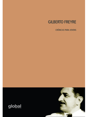 Gilberto Freyre - Crônicas para Jovens
