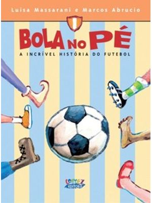 Bola no Pé: a Incrível História do Futebol