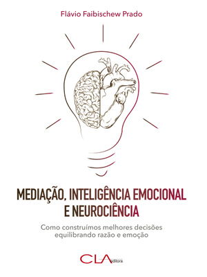Mediação, Inteligência Emocional e Neurociência: Como Construímos Melhores Decisões Equilibrando Raz
