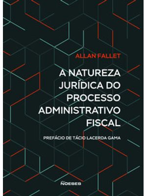 A Natureza Jurídica do Processo Administrativo Fiscal
