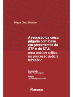 A Rescisão da Coisa Julgada com Base em Precedentes do Stf e do Stj: Uma Análise Crítica no Processo