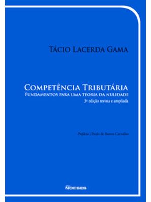 Competência Tributária: Fundamentos para Uma Teoria da Nulidade