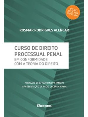 Curso de Direito Processual Penal: em Conformidade com a Teoria do Direito