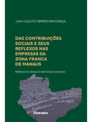 Das Contribuições Sociais e Seus Reflexos nas Empresas da Zona Franca de Manaus