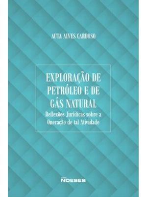 Exploração de Petróleo e de Gás Natural: Reflexões Jurídicas sobre a Oneração de Tal Atividade
