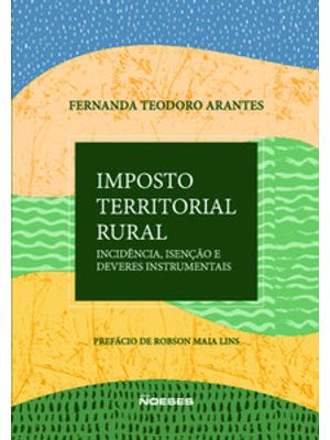 Imposto Territorial Rural: Análise da Norma de Incidência, de Isenção e dos Deveres Instrumentais
