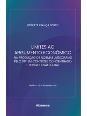 Limites Ao Argumento Econômico na Produção de Normas Judiciárias pelo Stf em Controle Concentrado e