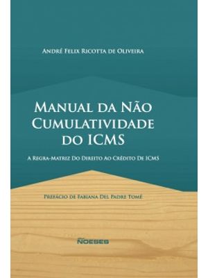 Manual da Não Cumulatividade do Icms: a Regra-Matriz do Direito Ao Crédito de Icms