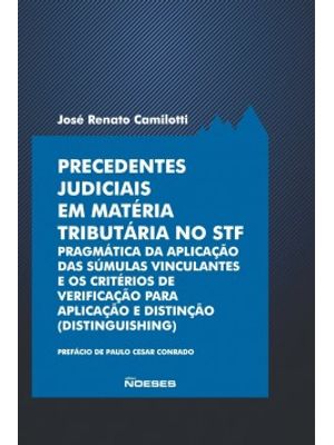 Precedentes Judiciais em Matéria Tributária no Stf: Pragmática da Aplicação das Súmulas Vinculantes