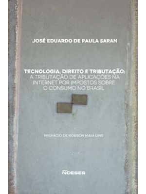 Tecnologia, Direito e Tributação: a Tributação de Aplicações na Internet por Impostos sobre o Consum