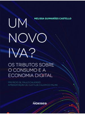 Um Novo Iva?: os Tributos sobre o Consumo e a Economia Digital
