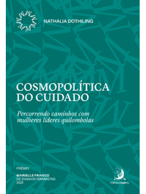 Cosmopolítica do Cuidado: Percorrendo Caminhos com Mulheres Líderes Quilombolas
