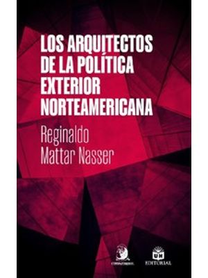 Los Arquitectos de La Política Exterior Norteamericana