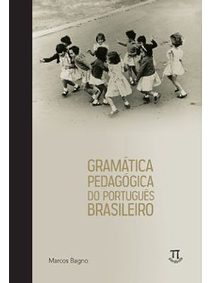 Gramatica Pedagógica do Português Brasileiro