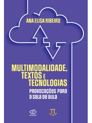 Multimodalidade, Textos e Tecnologias: Provocações para a Sala de Aula