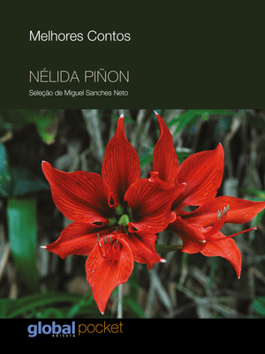 Os Melhores Contos de Nélida Piñon: Seleção de Miguel Sanches Neto