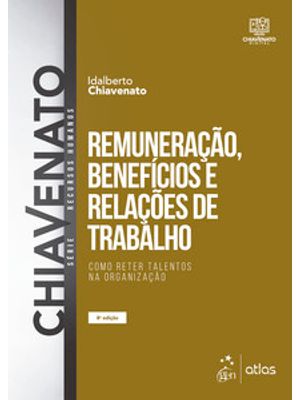Remuneração, Benefícios e Relações de Trabalho - Como Reter Talentos na Organização