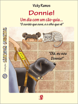 Donnie! Um Dia com Um Cão-Guia...: o Ouvido Que Ouve, e o Olho Que Vê