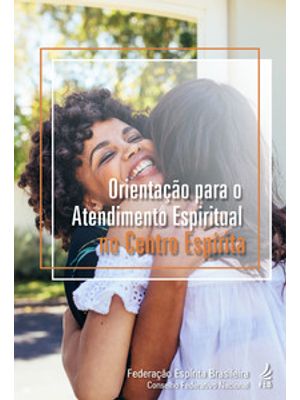 Orientação para o Atendimento Espiritual no Centro Espírita