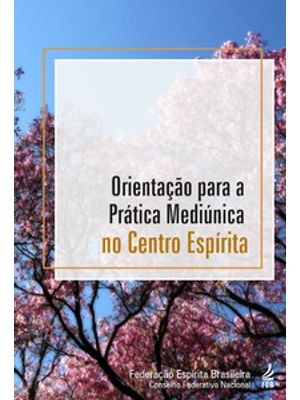 Orientação para a Prática Mediúnica no Centro Espírita