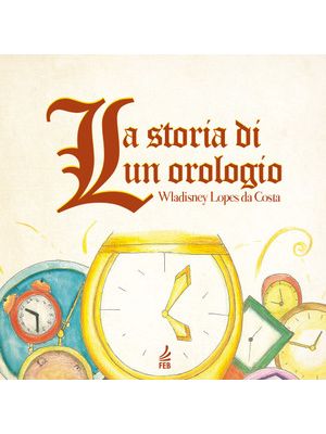 La Storia Di Un Orologio (A História de Um Relógio - Italiano)