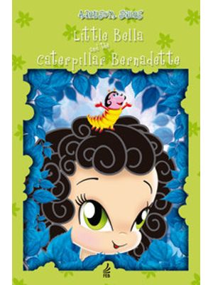 Little Bella and The Caterpillar Bernadette (Bellinha e a Lagarta Bernadette - Inglês)