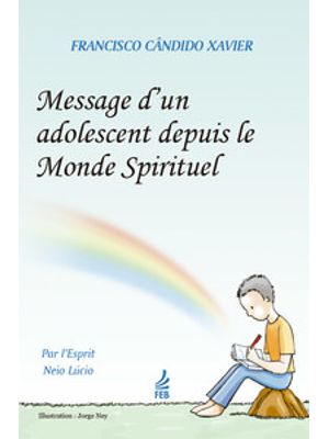 Message Dun Adolescent Depuis Le Monde Spirituel (Mensagem do Pequeno Morto - Francês)